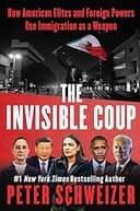 The Invisible Coup: How American Elites and Foreign Powers Use Immigration as a Weapon
